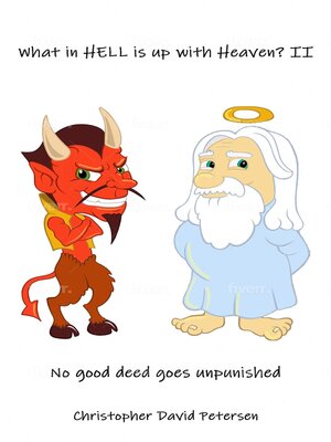 cover image of What in Hell Is up with Heaven? II No Good Deed Goes Unpunished...